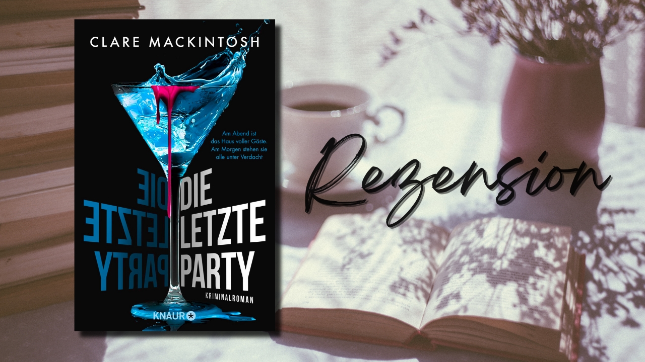 Rezension: Die letzte Party von Clare Mackintosh (Krimi)